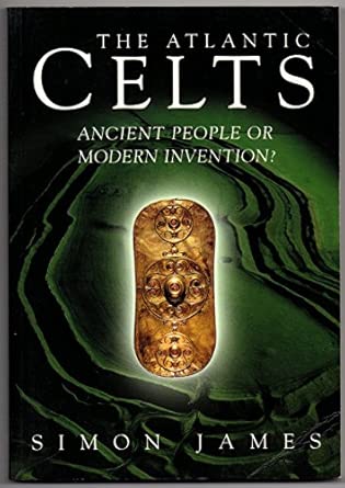 The Atlantic Celts: Ancient People or Modern Invention? book cover