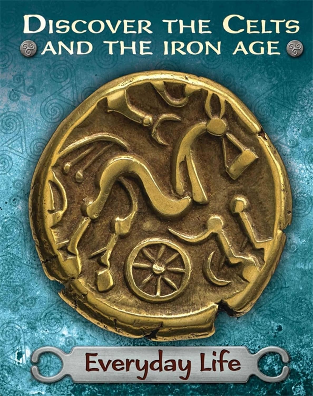 Everyday Life (Discover the Celts and the Iron Age) book cover
