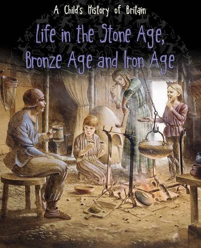 Life in the Stone Age, Bronze Age & Iron Age book cover